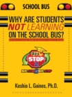 Image for Why Are Students Not Learning on the School Bus?: The Future of Learning Outside the Classroom in American Schools