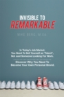 Image for Invisible to Remarkable: In Today&#39;S Job Market, You Need to Sell Yourself as &amp;quot;Talent&amp;quot;, Not Just Someone Looking for Work.