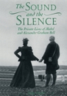 Image for Sound and the Silence: The Private Lives of Mabel and Alexander Graham Bell