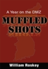 Image for Muffled Shots: A Year on the Dmz