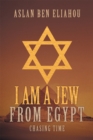 Image for I Am a Jew from Egypt: Chasing Time