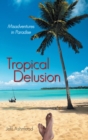 Image for Tropical Delusion: Misadventures in Paradise