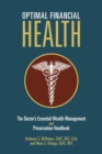 Image for Optimal Financial Health : The Doctor&#39;s Essential Wealth Management and Preservation Handbook