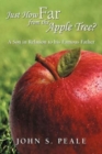 Image for Just How Far from the Apple Tree? : A Son in Relation to His Famous Father