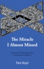 Image for Miracle I Almost Missed: Navigating the Relationship Maze into Romantic Fulfillment