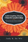 Image for Understanding Abusive Church Leadership: What It Looks Like and How It Debilitates the Life and Spirit of Church Members