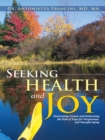 Image for Seeking Health and Joy: Overcoming Cancer and Embracing the Path of Yoga for Forgiveness and Peaceful Aging