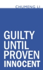 Image for Guilty Until Proven Innocent