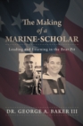 Image for Making of a Marine-Scholar: Leading and Learning in the Bear Pit