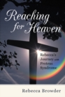 Image for Reaching for Heaven: Rebecca&#39;S Journey with Proteus Syndrome