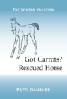 Image for Got Carrots? Rescued Horse: The Winter Vacation