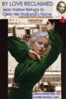 Image for By Love Reclaimed: Jean Harlow Returns to Clear Her Husband&#39;S Name