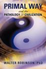 Image for Primal Way and the Pathology of Civilization
