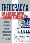 Image for Theocracy : Can Democracy Survive Fundamentalism? Resolving the Conflict between Fundamentalism and Pluralism