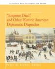 Image for Emperor Dead and Other Historic American Diplomatic Dispatches