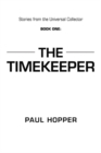 Image for Stories from the Universal Collector: Book One: the Timekeeper