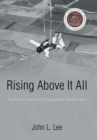 Image for Rising Above It All : The Art and Science of Organizational Transformation
