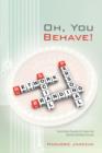 Image for Oh, You Behave! : Social Media Etiquette for Career and Business Branding Success
