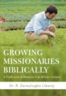 Image for Growing Missionaries Biblically : A Fresh Look at Missions in an African Context