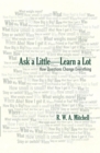 Image for Ask a Little-Learn a Lot: How Questions Change Everything