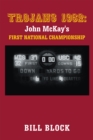 Image for Trojans 1962: John Mckay&#39;s First National Championship