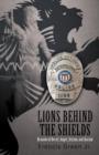 Image for Lions Behind the Shields : Bravado of Deceit, Anger, Sexism, and Racism