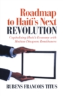 Image for Roadmap to Haiti&#39;S Next Revolution: Capitalizing Haiti&#39;S Economy with Haitian Diaspora Remittances