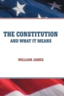 Image for The Constitution and What It Means