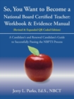 Image for So, You Want to Become a National Board Certified Teacher: Workbook &amp; Evidence Manual