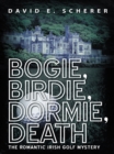 Image for Bogie, Birdie, Dormie, Death: The Romantic Irish Golf Mystery