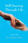 Image for Still Dancing Through Life: A Love Story