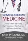 Image for Surviving American Medicine: How to Get the Right Doctor, Right Hospital, and Right Treatment with Today&#39;S Health Care