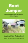 Image for Root Jumper: Stories from the &amp;quot;Hills and Hollers&amp;quot; of West Virginia