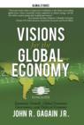 Image for Visions for the Global Economy : Economic Growth, Global Economic Governance, and Political Economy