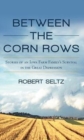 Image for Between the Corn Rows : Stories of an Iowa Farm Family&#39;s Survival in the Great Depression