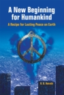Image for New Beginning for Humankind: A Recipe for Lasting Peace on Earth