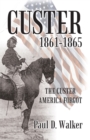 Image for Custer 1861-1865: The Custer America Forgot