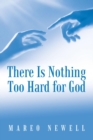 Image for There Is Nothing Too Hard for God