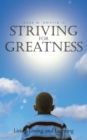 Image for Striving for Greatness: Living, Loving, and Learning
