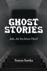 Image for Ghost Stories : John, Are You Down There?