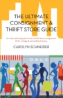 Image for Ultimate Consignment &amp; Thrift Store Guide: An International Guide to the World&#39;s Best Consignment, Thrift, Vintage &amp; Secondhand Stores.