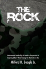 Image for Rock: Motivational Leadership: a Leader&#39;S Perspective on Inspiring Others While Finding the Motivator in You