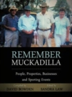 Image for Remember Muckadilla : People, Properties, Businesses and Sporting Events