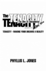 Image for The Tenacity to Do It Anyway : Tenacity - Making Your Dreams a Reality