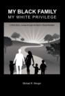Image for My Black Family, My White Privilege