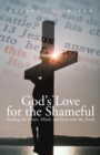 Image for God&#39;S Love for the Shameful: Feeding the Heart, Mind, and Soul with the Truth