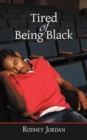 Image for Tired of Being Black