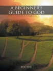 Image for Beginner&#39;s Guide to God: (And We&#39;Re All Beginners)