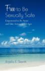Image for Free to Be Sexually Safe : Empowered to Be Aware and Take Action at All Ages