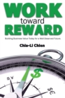 Image for Work Toward Reward: Building Business Value Today for a Well-Deserved Future